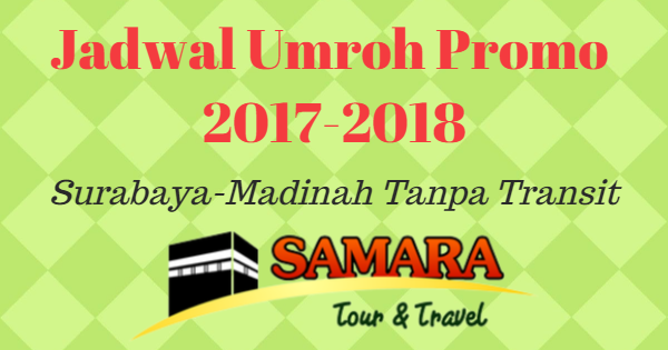 Jadwal Umroh Promo 2017-2018 Samara Travel
